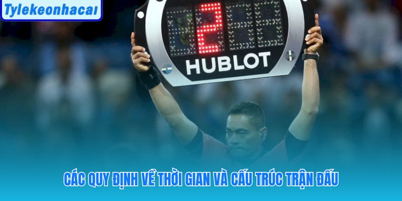 Thời gian thi đấu và cấu trúc trận theo luật bóng đá
