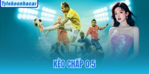 Kèo Chấp 0.5