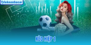 Kèo Hiệp 1