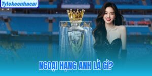 Ngoại Hạng Anh Là Gì