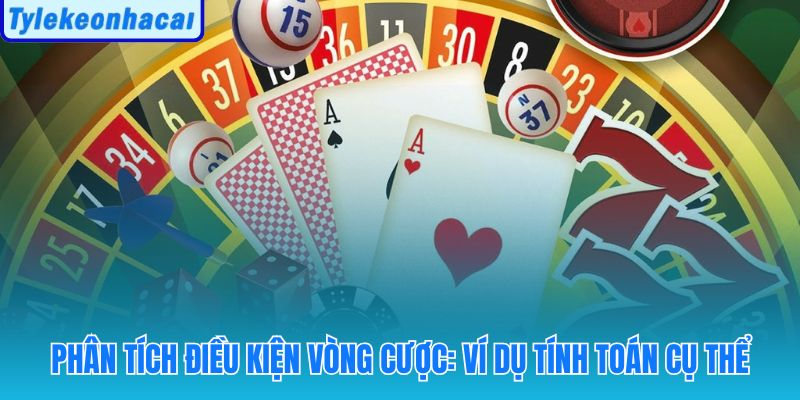 Công thức tính tổng tiền cược từ điều kiện vòng cược