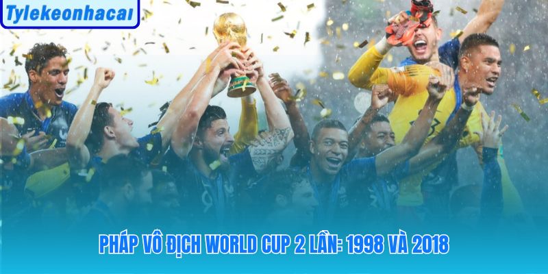 Hai chức vô địch cách nhau 20 năm của pháp vô địch world cup mấy lần