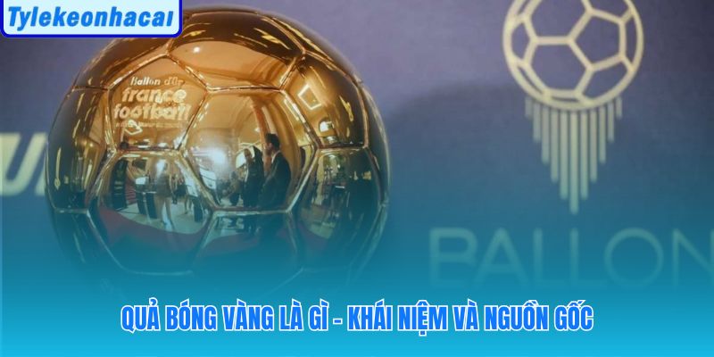 Danh hiệu Ballon d'Or và bốn góc độ cần nắm rõ