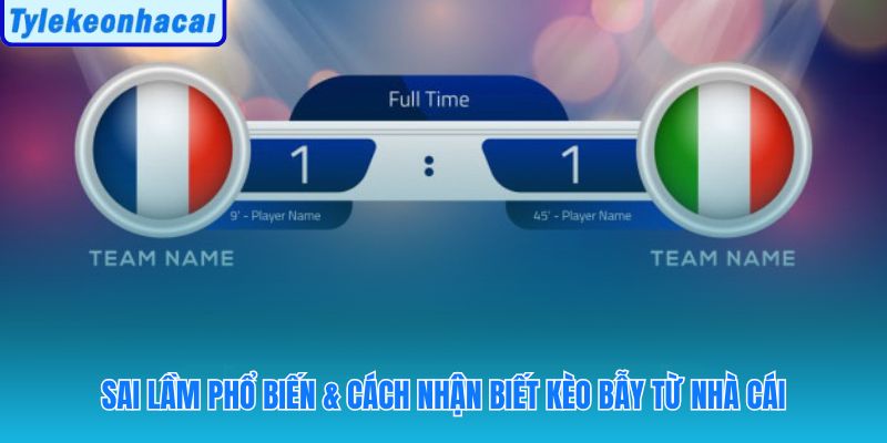 Quản trị rủi ro nghiêm túc và nhận biết kèo bẫy từ nhà cái