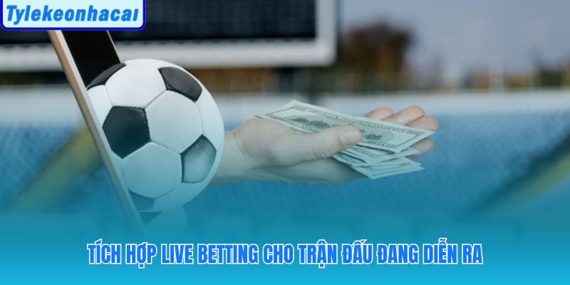 Kèo rung live odds kết hợp dữ liệu real-time và trạng thái trận đấu