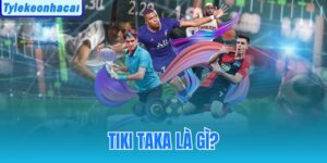 Tiki Taka Là Gì