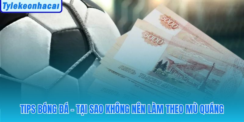 Tips bóng đá như nguồn dữ liệu tham khảo thay vì quyết định thay thế