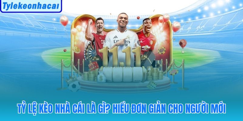 Khái niệm cơ bản về tỷ lệ kèo nhà cái