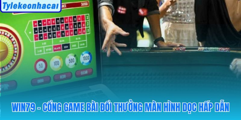 Win79 - cổng game bài đổi thưởng màn hình dọc hấp dẫn